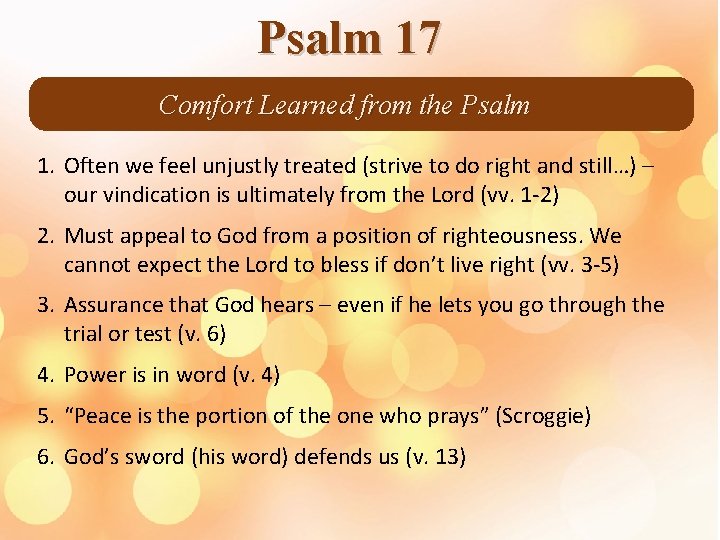 Psalm 17 Comfort Learned from the Psalm 1. Often we feel unjustly treated (strive