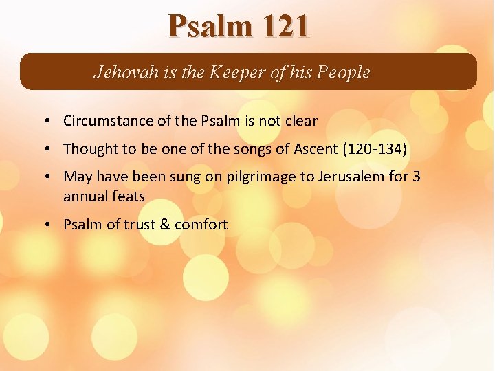 Psalm 121 Jehovah is the Keeper of his People • Circumstance of the Psalm
