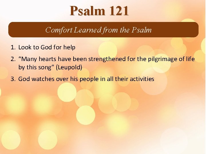 Psalm 121 Comfort Learned from the Psalm 1. Look to God for help 2.