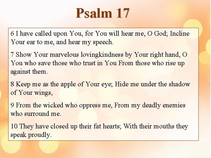Psalm 17 6 I have called upon You, for You will hear me, O
