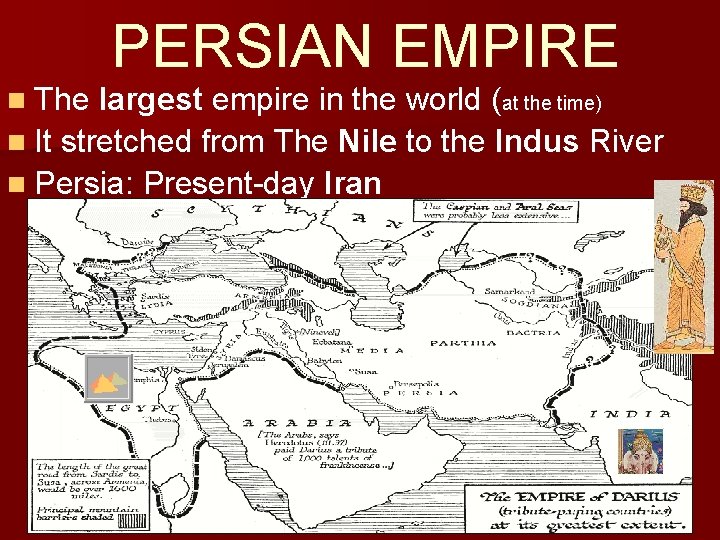 PERSIAN EMPIRE n The largest empire in the world (at the time) n It PERSIAN EMPIRE n The largest empire in the world (at the time) n It