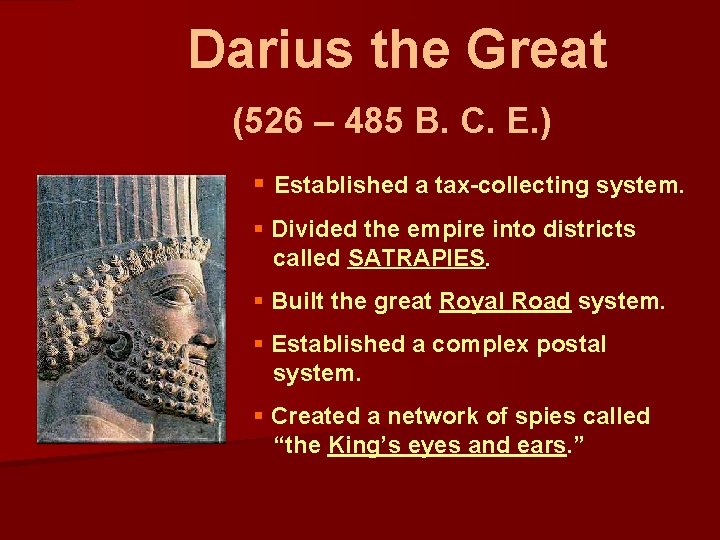 Darius the Great (526 – 485 B. C. E. ) § Established a tax-collecting Darius the Great (526 – 485 B. C. E. ) § Established a tax-collecting