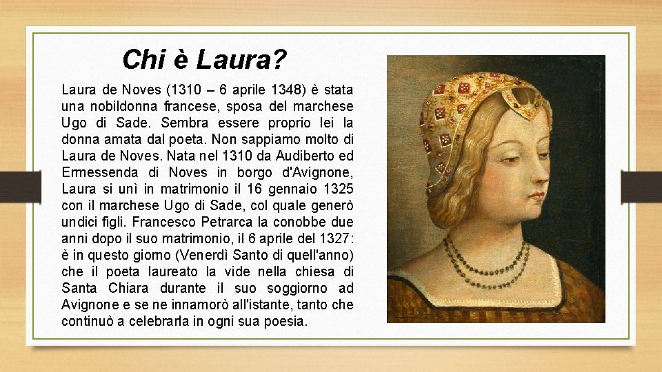 Chi è Laura? Laura de Noves (1310 – 6 aprile 1348) è stata una