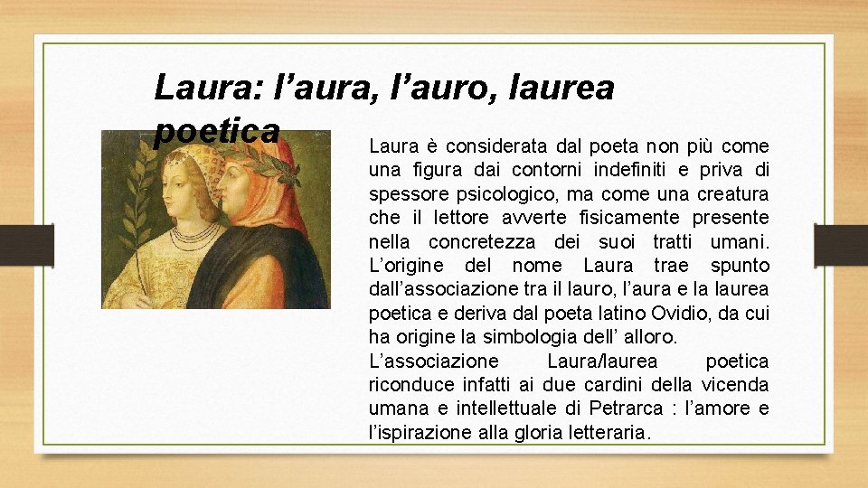 Laura: l’aura, l’auro, laurea poetica Laura è considerata dal poeta non più come una
