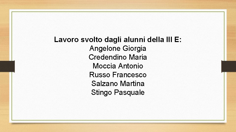 Lavoro svolto dagli alunni della III E: Angelone Giorgia Credendino Maria Moccia Antonio Russo