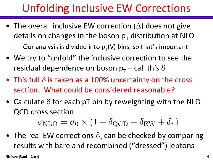 Unfolding Inclusive EW Corrections • The overall inclusive EW correction (D) does not give