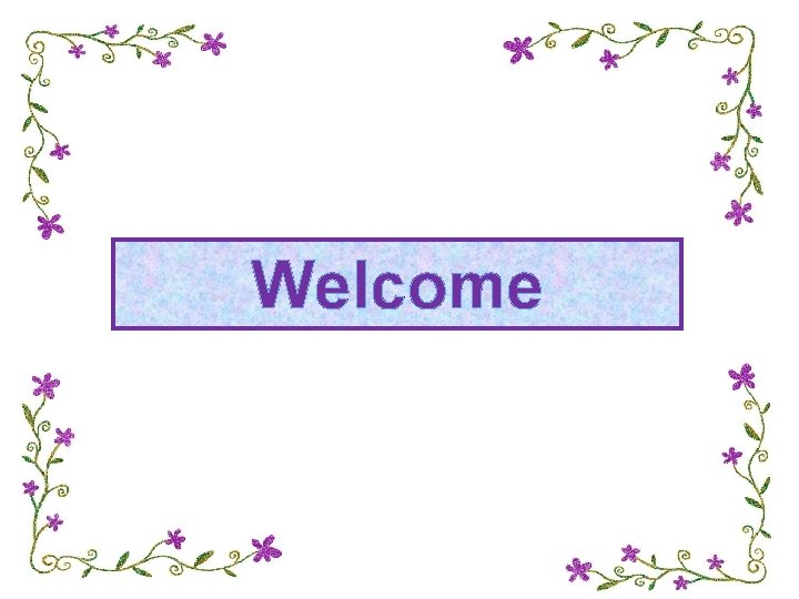 Welcome 