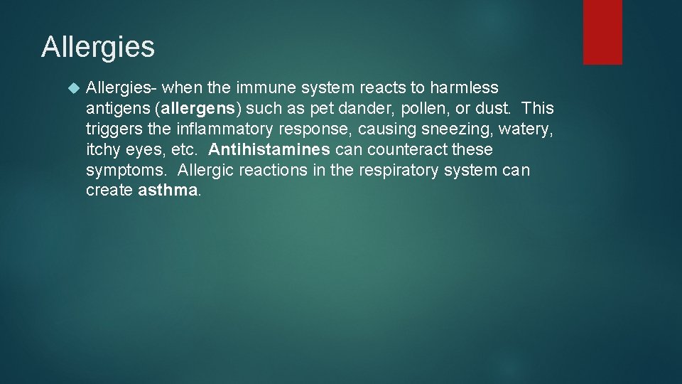 Allergies Allergies- when the immune system reacts to harmless antigens (allergens) such as pet