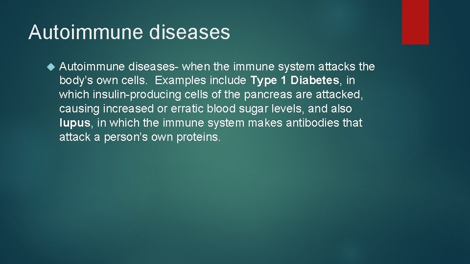 Autoimmune diseases Autoimmune diseases- when the immune system attacks the body’s own cells. Examples