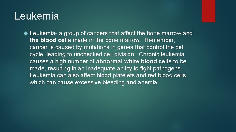 Leukemia Leukemia- a group of cancers that affect the bone marrow and the blood