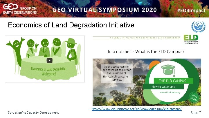 Economics of Land Degradation Initiative Co-designing Capacity Development https: //www. eld-initiative. org/en/knowledge-hub/eld-campus/ Slide 7