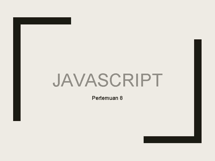 JAVASCRIPT Pertemuan 8 