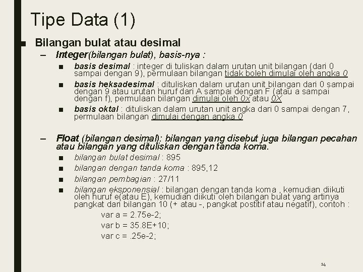 Tipe Data (1) ■ Bilangan bulat atau desimal – Integer(bilangan bulat), basis-nya : ■