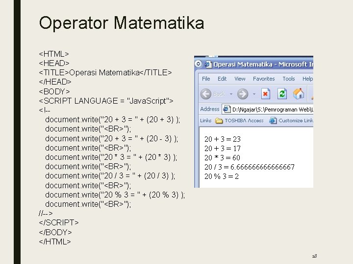 Operator Matematika <HTML> <HEAD> <TITLE>Operasi Matematika</TITLE> </HEAD> <BODY> <SCRIPT LANGUAGE = "Java. Script"> <!-document.