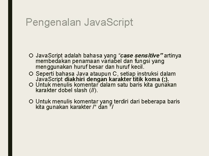 Pengenalan Java. Script adalah bahasa yang “case sensitive” artinya membedakan penamaan variabel dan fungsi
