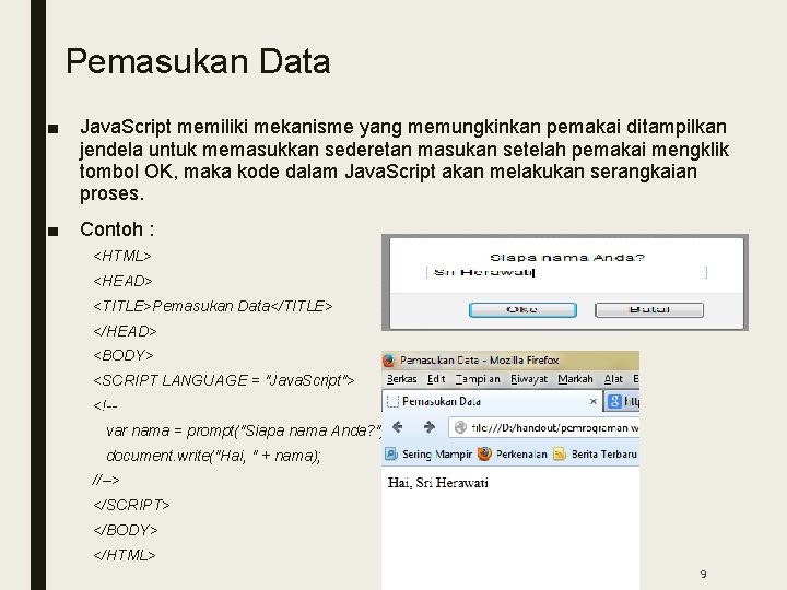 Pemasukan Data ■ Java. Script memiliki mekanisme yang memungkinkan pemakai ditampilkan jendela untuk memasukkan