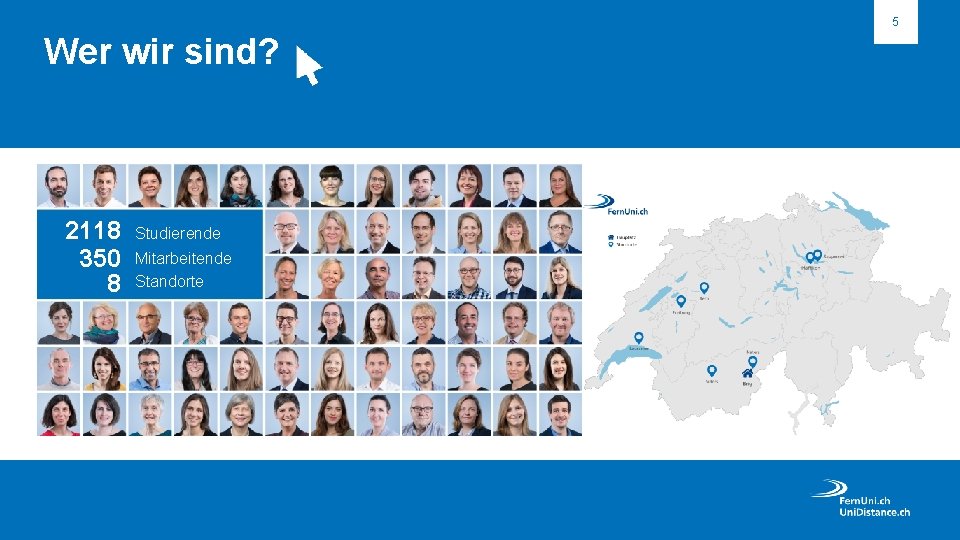 5 Wer wir sind? 2118 350 8 Studierende Mitarbeitende Standorte 