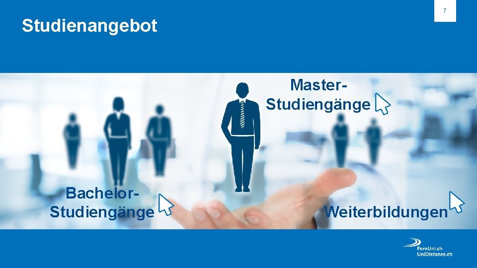 7 Studienangebot Master. Studiengänge Bachelor. Studiengänge Weiterbildungen 