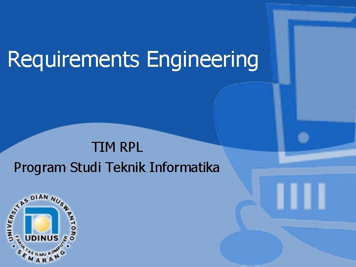 Requirements Engineering TIM RPL Program Studi Teknik Informatika 1 Requirements Engineering TIM RPL Program Studi Teknik Informatika 1