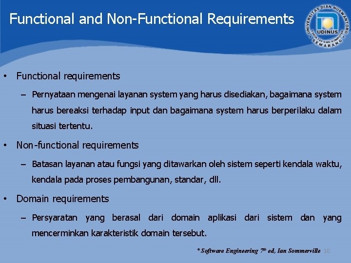 Functional and Non-Functional Requirements • Functional requirements – Pernyataan mengenai layanan system yang harus Functional and Non-Functional Requirements • Functional requirements – Pernyataan mengenai layanan system yang harus