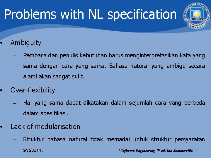 Problems with NL specification • Ambiguity – Pembaca dan penulis kebutuhan harus menginterpretasikan kata Problems with NL specification • Ambiguity – Pembaca dan penulis kebutuhan harus menginterpretasikan kata