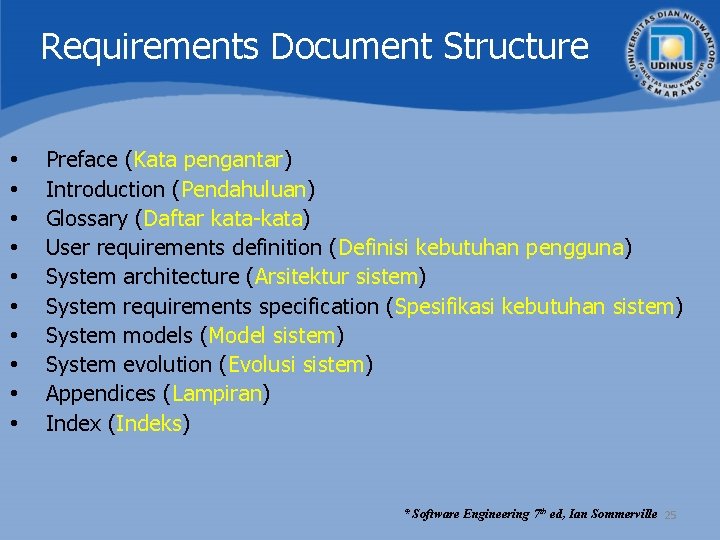Requirements Document Structure • • • Preface (Kata pengantar) Introduction (Pendahuluan) Glossary (Daftar kata-kata) Requirements Document Structure • • • Preface (Kata pengantar) Introduction (Pendahuluan) Glossary (Daftar kata-kata)