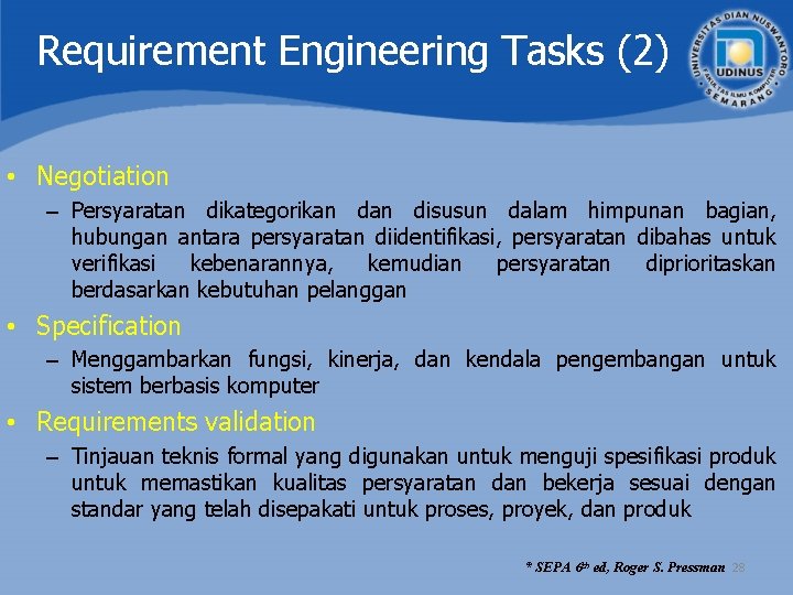 Requirement Engineering Tasks (2) • Negotiation – Persyaratan dikategorikan disusun dalam himpunan bagian, hubungan Requirement Engineering Tasks (2) • Negotiation – Persyaratan dikategorikan disusun dalam himpunan bagian, hubungan