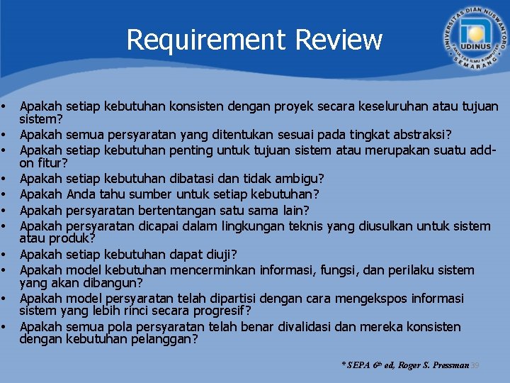 Requirement Review • • • Apakah setiap kebutuhan konsisten dengan proyek secara keseluruhan atau Requirement Review • • • Apakah setiap kebutuhan konsisten dengan proyek secara keseluruhan atau