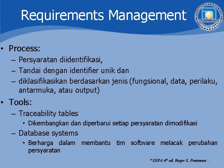 Requirements Management • Process: – Persyaratan diidentifikasi, – Tandai dengan identifier unik dan – Requirements Management • Process: – Persyaratan diidentifikasi, – Tandai dengan identifier unik dan –
