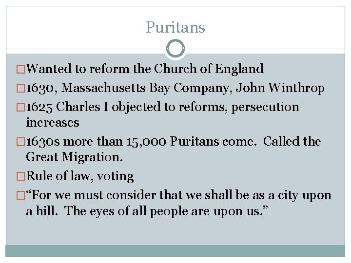Puritans �Wanted to reform the Church of England � 1630, Massachusetts Bay Company, John