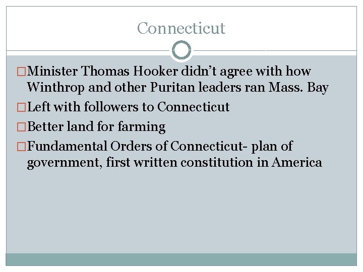Connecticut �Minister Thomas Hooker didn’t agree with how Winthrop and other Puritan leaders ran