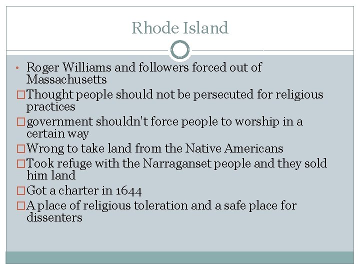 Rhode Island • Roger Williams and followers forced out of Massachusetts �Thought people should