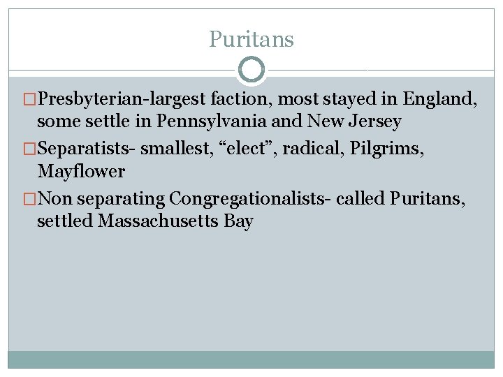 Puritans �Presbyterian-largest faction, most stayed in England, some settle in Pennsylvania and New Jersey