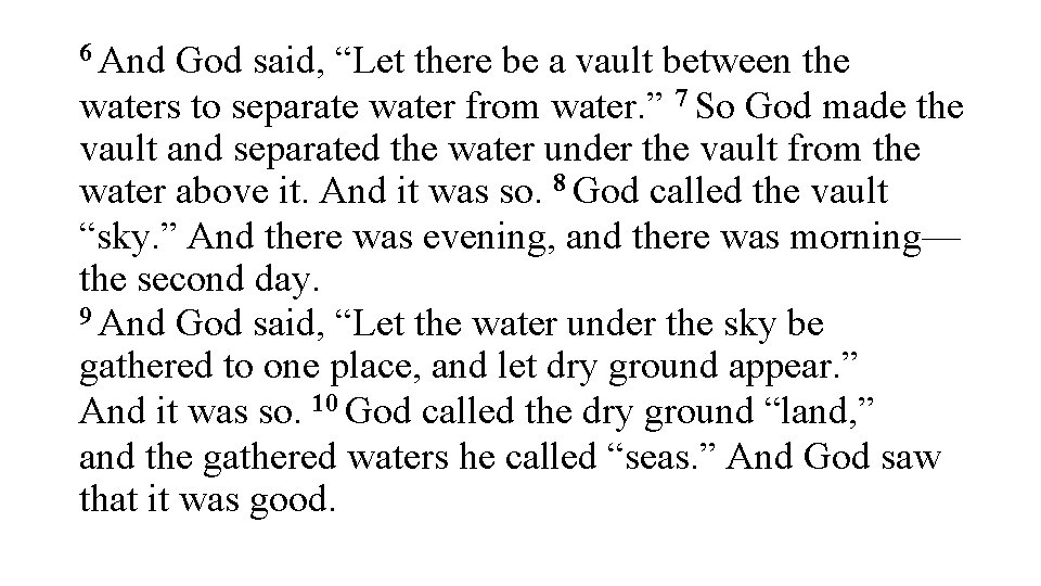 6 And God said, “Let there be a vault between the waters to separate