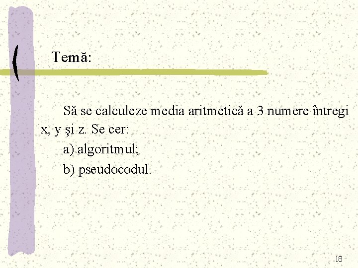 Temă: Să se calculeze media aritmetică a 3 numere întregi x, y şi z.