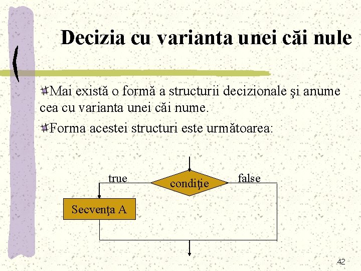 Decizia cu varianta unei căi nule Mai există o formă a structurii decizionale şi