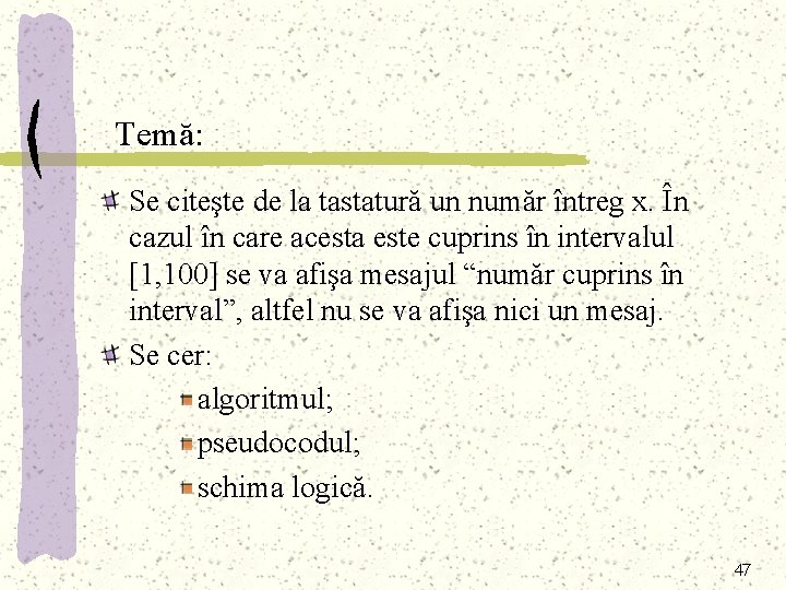 Temă: Se citeşte de la tastatură un număr întreg x. În cazul în care