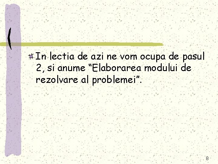 In lectia de azi ne vom ocupa de pasul 2, si anume “Elaborarea modului