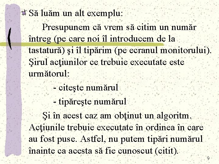 Să luăm un alt exemplu: Presupunem că vrem să citim un număr întreg (pe