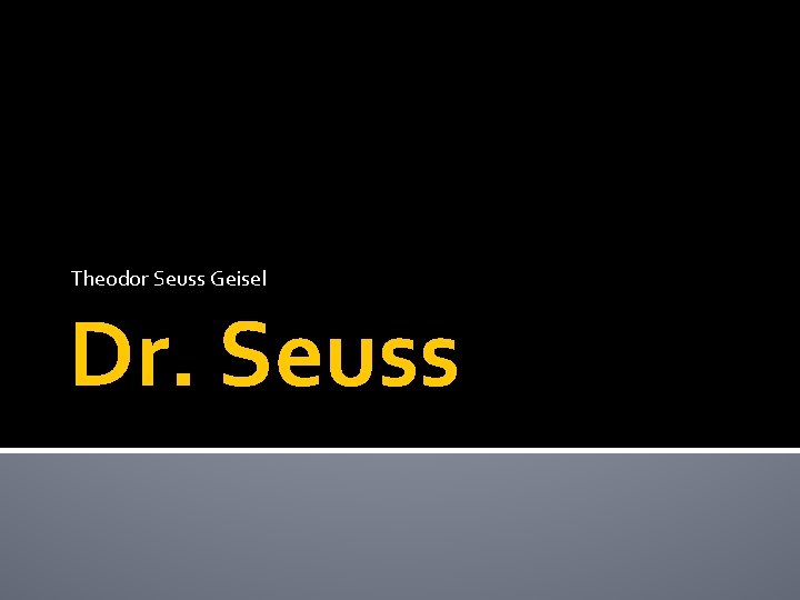 Theodor Seuss Geisel Dr. Seuss 