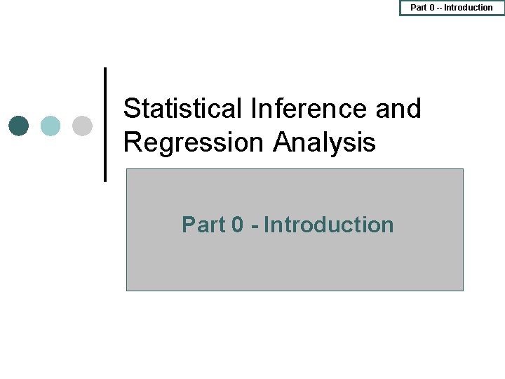 Part 0 -- Introduction Statistical Inference and Regression Analysis Part 0 - Introduction 