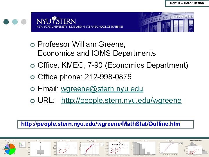 Part 0 -- Introduction ¢ Professor William Greene; Economics and IOMS Departments ¢ Office:
