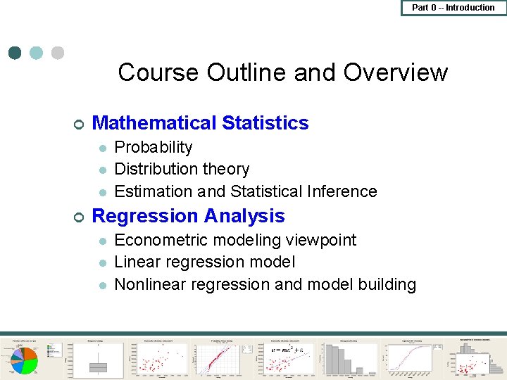 Part 0 -- Introduction Course Outline and Overview ¢ Mathematical Statistics l l l