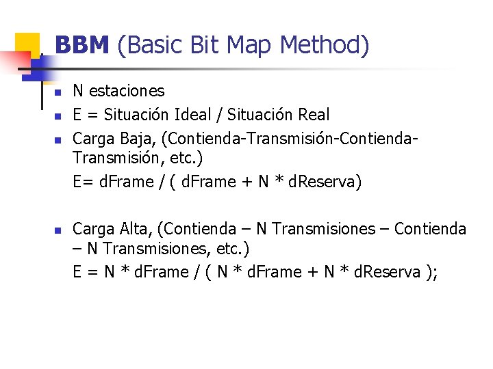 BBM (Basic Bit Map Method) n n N estaciones E = Situación Ideal /