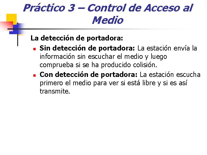 Práctico 3 – Control de Acceso al Medio La detección de portadora: n Sin