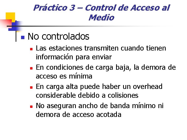 Práctico 3 – Control de Acceso al Medio n No controlados n n Las