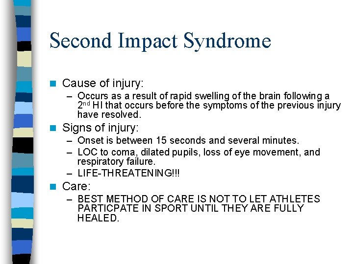 Second Impact Syndrome n Cause of injury: – Occurs as a result of rapid