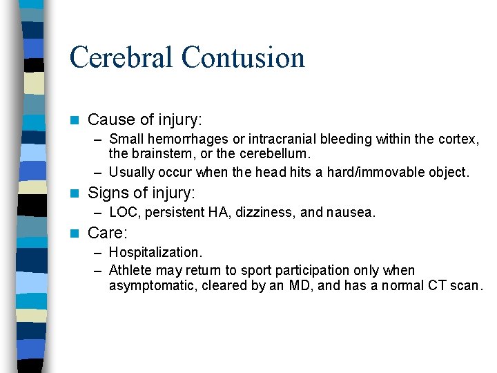 Cerebral Contusion n Cause of injury: – Small hemorrhages or intracranial bleeding within the