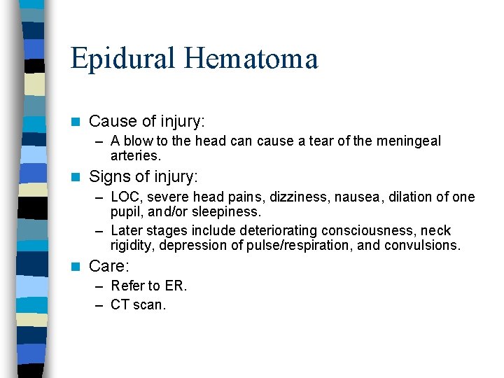 Epidural Hematoma n Cause of injury: – A blow to the head can cause