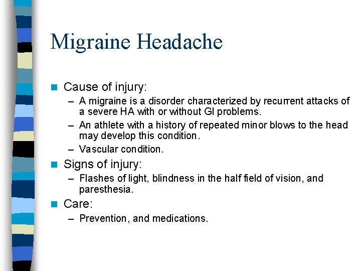 Migraine Headache n Cause of injury: – A migraine is a disorder characterized by